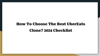 How To Choose The Best UberEats
Clone? 2024 Checklist
 