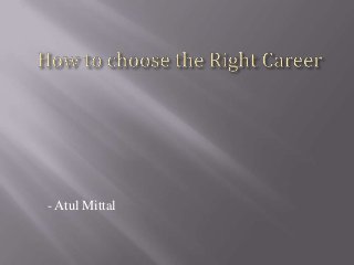 - Atul Mittal

 