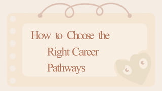 How to Choose the Right Career Pathways for Lifelong Success | PPTX