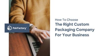 How To Choose
The Right Custom
Packaging Company
For Your Business
 