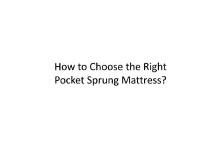 How to Choose the Right
Pocket Sprung Mattress?
 