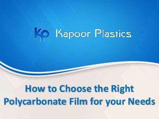 How to Choose the Right
Polycarbonate Film for your Needs
 
