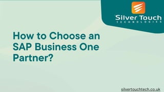 How to Choose an
SAP Business One
Partner?
 