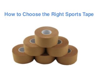 How to Choose the Right Sports Tape 
 