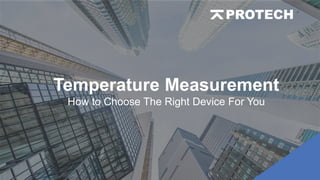 Temperature Measurement
How to Choose The Right Device For You
 