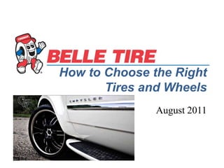 How to Choose the Right Tires and Wheels,[object Object],August 2011,[object Object]