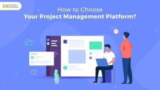 How to Choose
Your Project Management Platform?
1
+