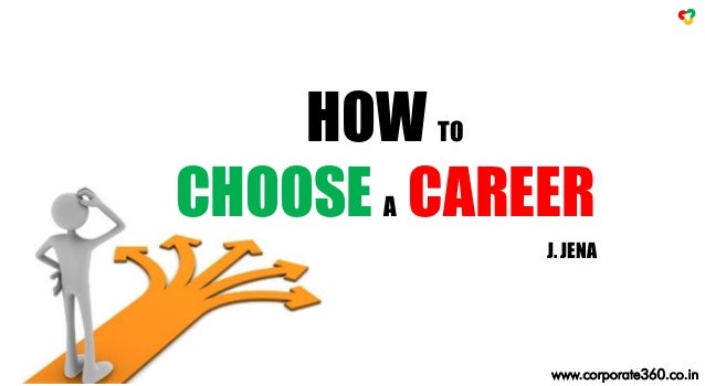 How To Choose A Career >> How To Choose A Career How To Choose A Career >> How To Choose A Career