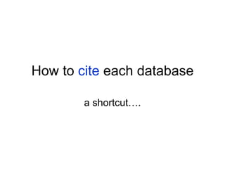 How to  cite  each database a shortcut…. 