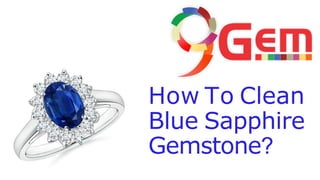 How To Clean
Blue Sapphire
Gemstone?
 