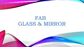 FAB
GLASS & MIRROR
Glass table top
Glass table top
 