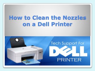 How to Clean the Nozzles
on a Dell Printer
 