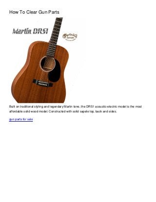 How To Clear Gun Parts




Built on traditional styling and legendary Martin tone, the DRS1 acoustic-electric model is the most
affordable solid wood model. Constructed with solid sapele top, back and sides.

gun parts for sale
 