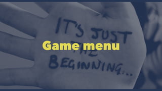 Game menu 
 