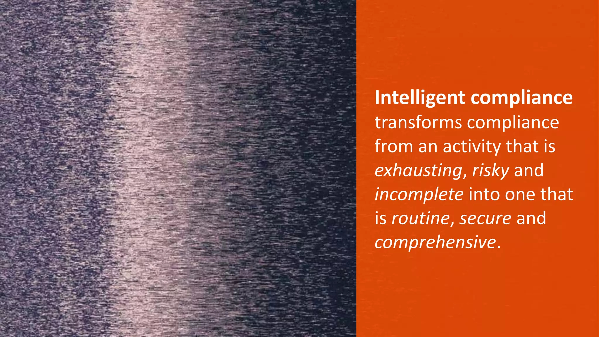 © Copyright 10 12/12/2014 BMC Software, Inc 
Intelligent compliance 
transforms compliance 
from an activity that is 
exhausting, risky and 
incomplete into one that 
is routine, secure and 
comprehensive. 
 