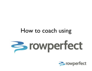 How to coach using
 