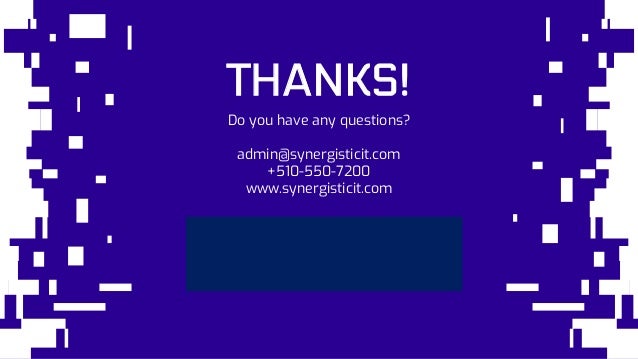 CREDITS: This presentation template was
created by Slidesgo, including icons by
Flaticon, infographics & images by Freepik
THANKS!
Do you have any questions?
admin@synergisticit.com
+510-550-7200
www.synergisticit.com
 