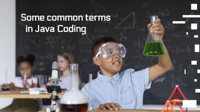 Some common terms
in Java Coding
 