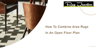 How To Combine Area Rugs
In An Open Floor Plan
 
