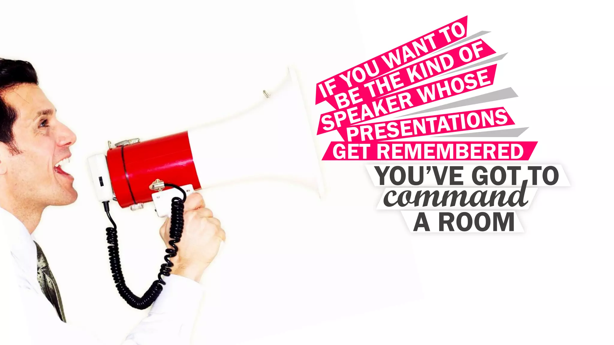 GET REMEMBERED
YOU’VE GOT TO
command
A ROOM
 