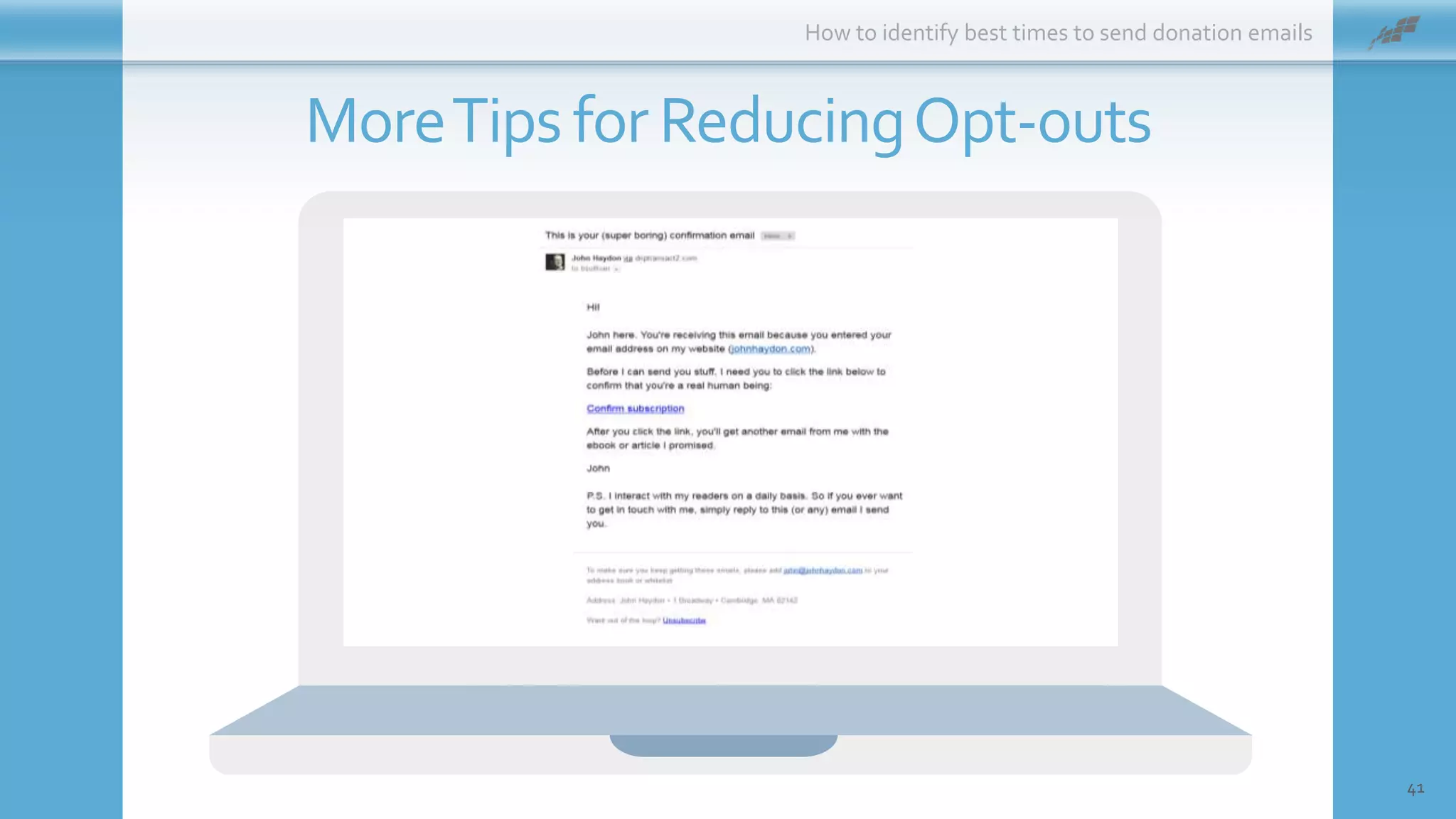 How to identify best times to send donation emails
41
MoreTipsforReducingOpt-outs
 