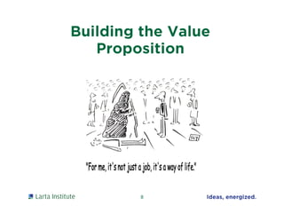 Building the Value
Proposition
8
 
