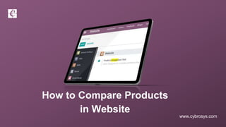 www.cybrosys.com
How to Compare Products
in Website
 