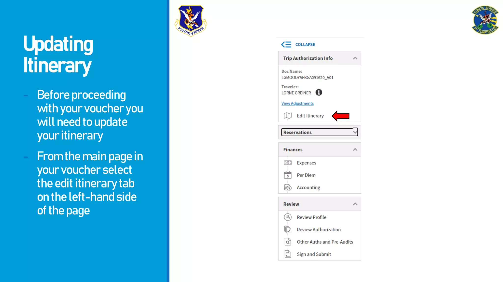 Updating
Itinerary
- Beforeproceeding
withyourvoucheryou
willneedtoupdate
youritinerary
- Fromthemainpagein
yourvoucherselect
theedititinerarytab
ontheleft-handside
ofthepage
 