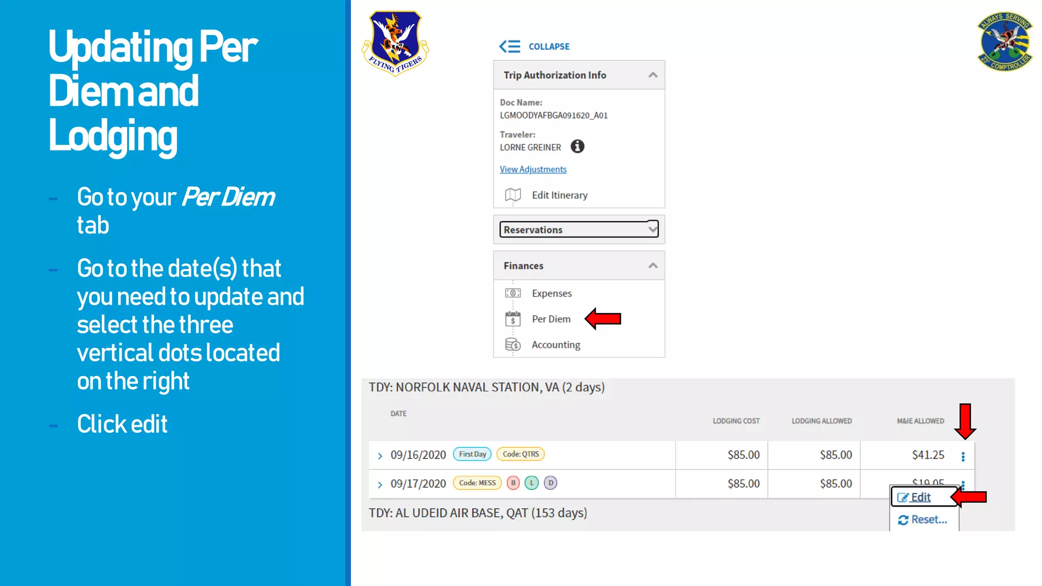 UpdatingPer
Diemand
Lodging
- GotoyourPerDiem
tab
- Gotothedate(s)that
youneedtoupdateand
selectthethree
verticaldotslocated
ontheright
- Clickedit
 