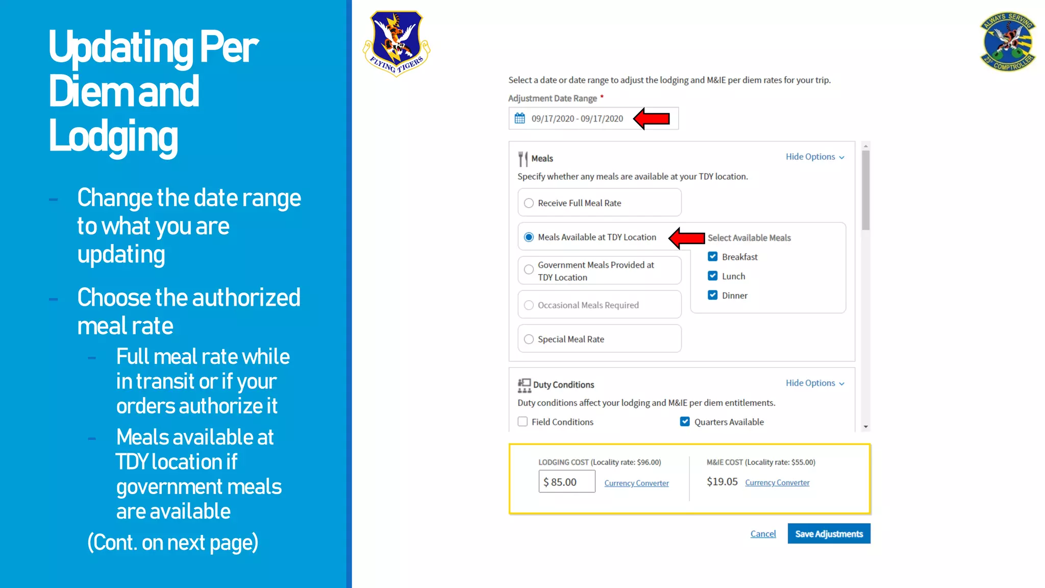 UpdatingPer
Diemand
Lodging
- Changethedaterange
towhatyouare
updating
- Choosetheauthorized
mealrate
- Fullmealratewhile
intransitorifyour
ordersauthorizeit
- Mealsavailableat
TDYlocationif
governmentmeals
areavailable
(Cont.onnextpage)
 