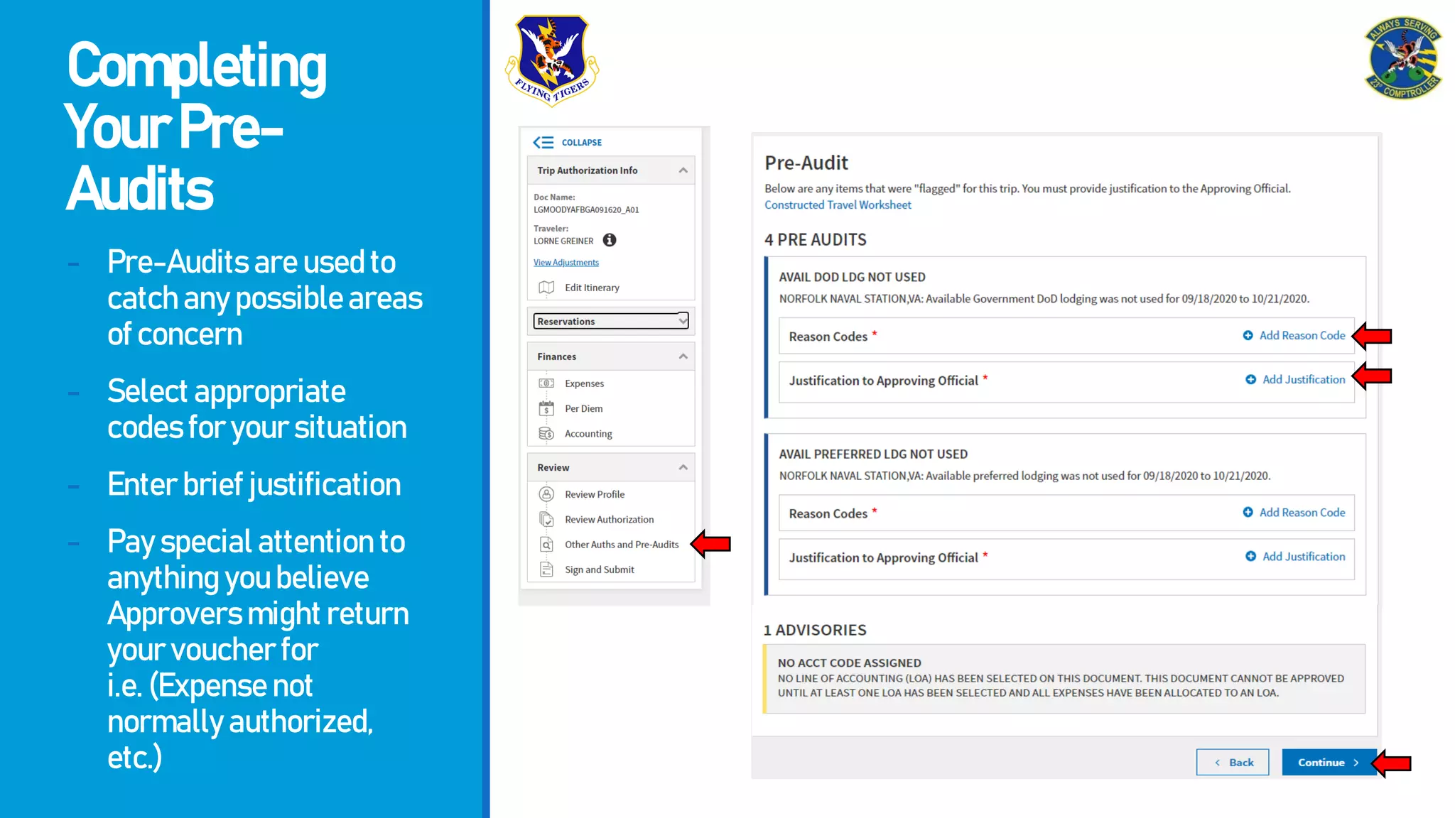 Completing
YourPre-
Audits
- Pre-Auditsareusedto
catchanypossibleareas
ofconcern
- Selectappropriate
codesforyoursituation
- Enterbriefjustification
- Payspecialattentionto
anythingyoubelieve
Approversmightreturn
yourvoucherfor
i.e.(Expensenot
normallyauthorized,
etc.)
 