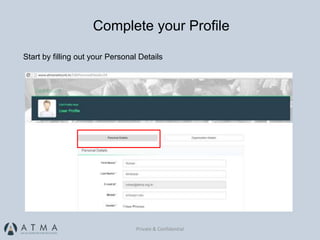 Private & Confidential
Start by filling out your Personal Details
Complete your Profile
 