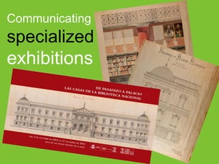 Communicating

specialized
exhibitions

 