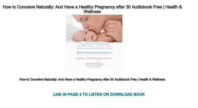 How to Conceive Naturally And Have a Healthy Pregnancy after 30 Audio… How to Conceive Naturally And Have a Healthy Pregnancy after 30 Audio…