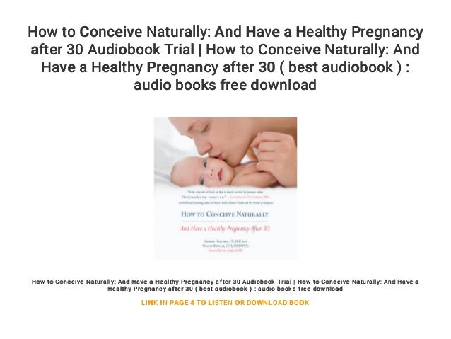 How to Conceive Naturally: And Have a Healthy Pregnancy after 30 Audi… How to Conceive Naturally: And Have a Healthy Pregnancy after 30 Audi…