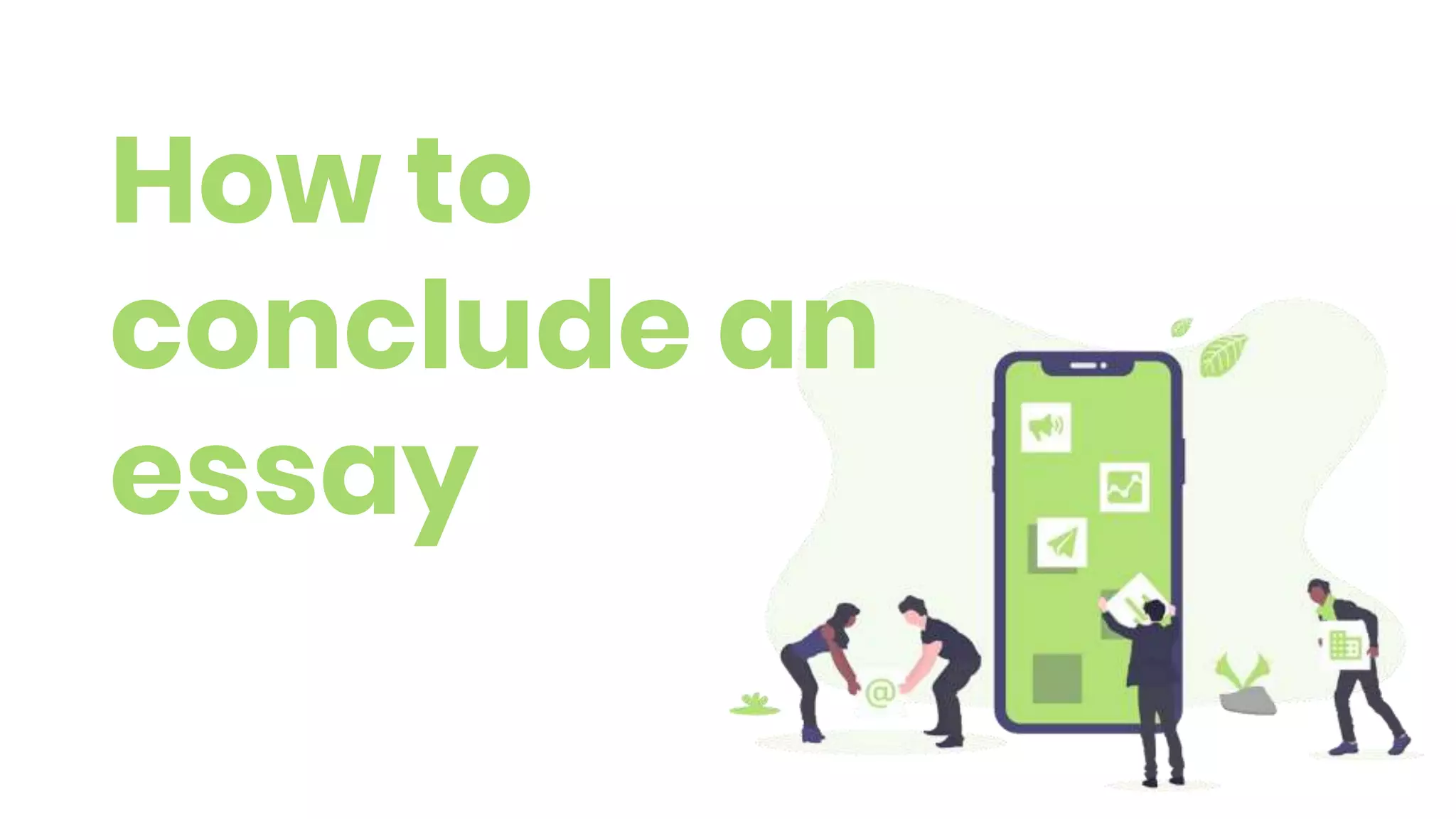 How to
conclude an
essay
 