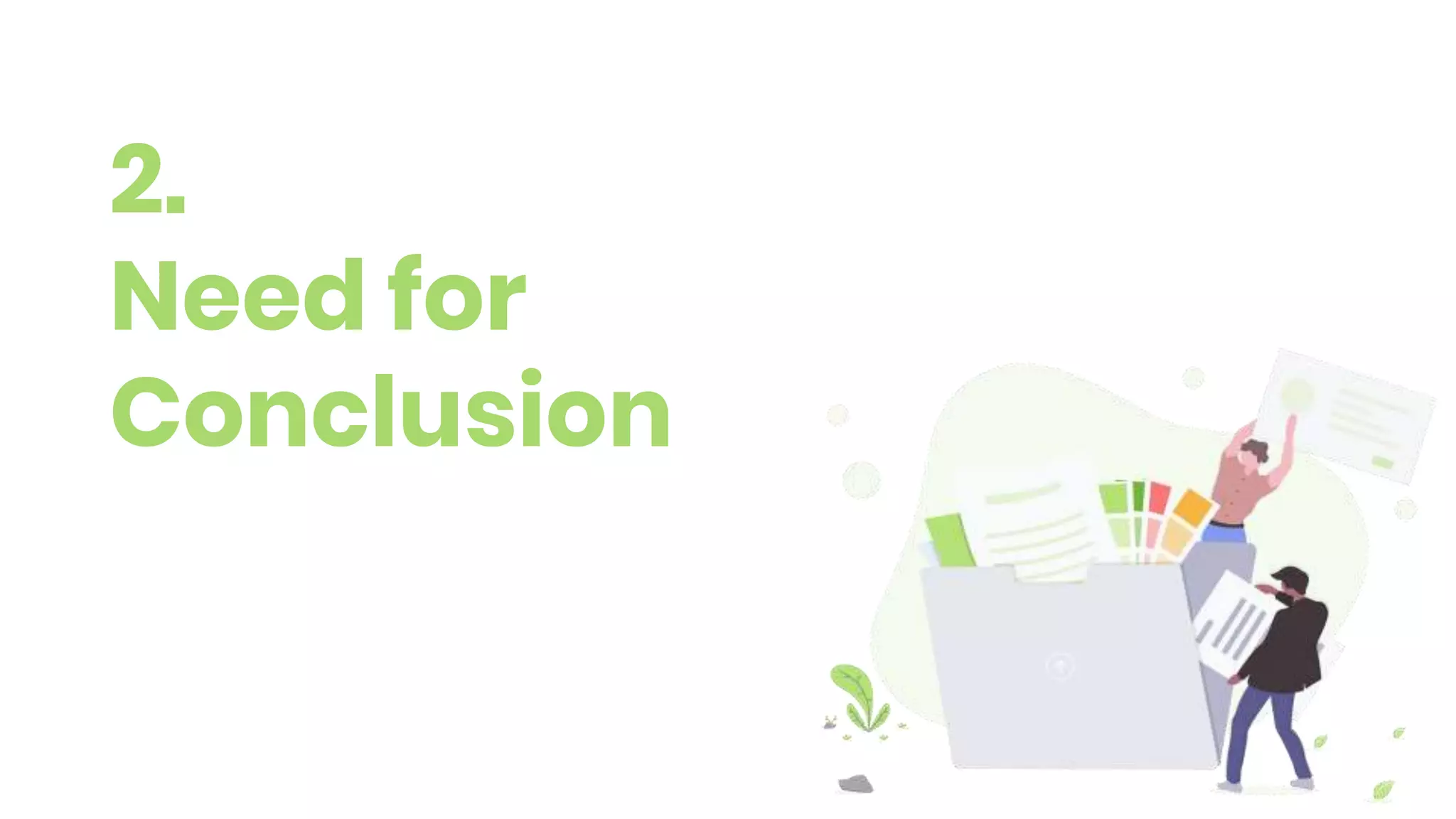 2.
Need for
Conclusion
 