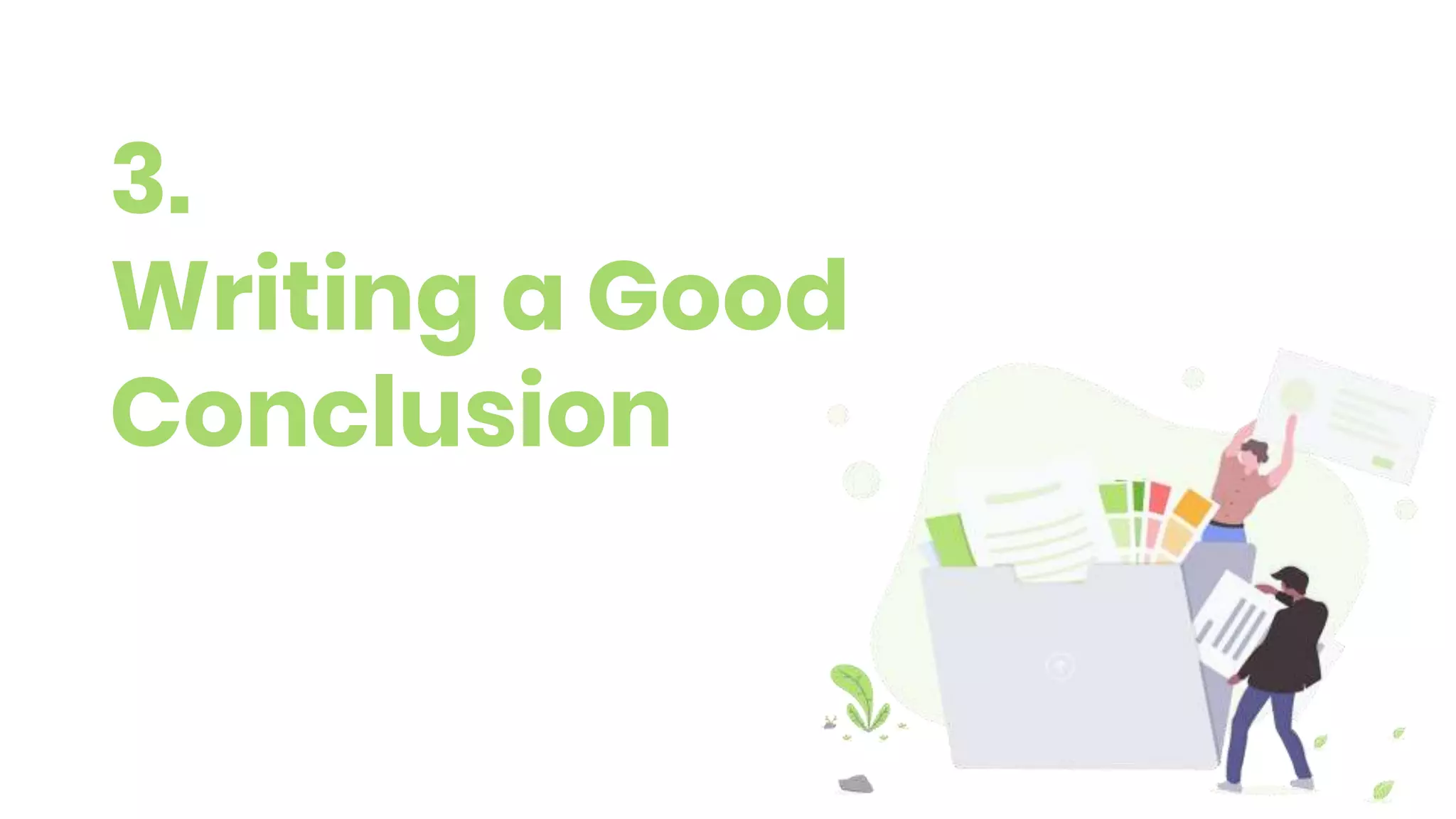 3.
Writing a Good
Conclusion
 
