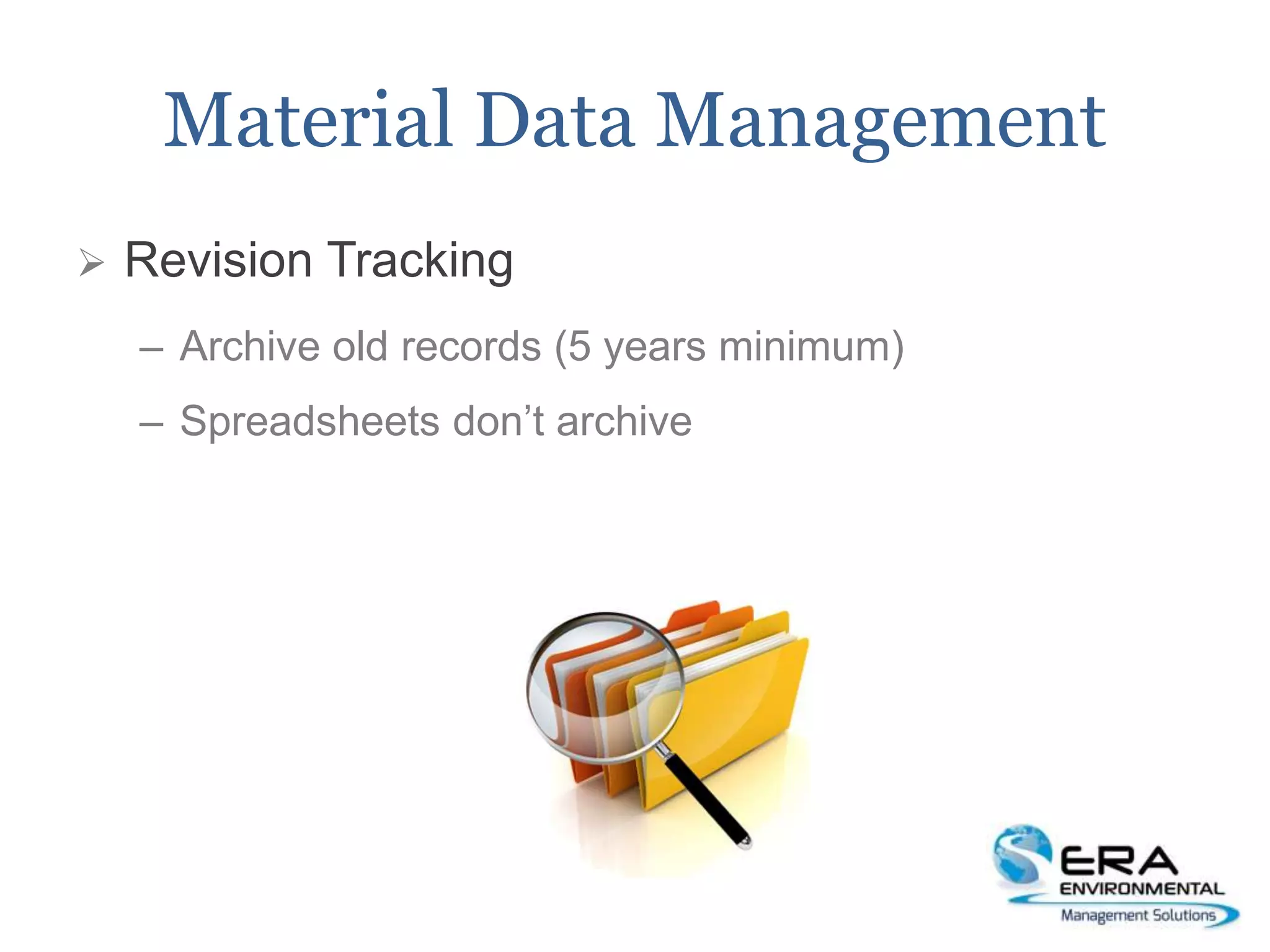 Material Data Management
 Revision Tracking
– Archive old records (5 years minimum)
– Spreadsheets don’t archive
 