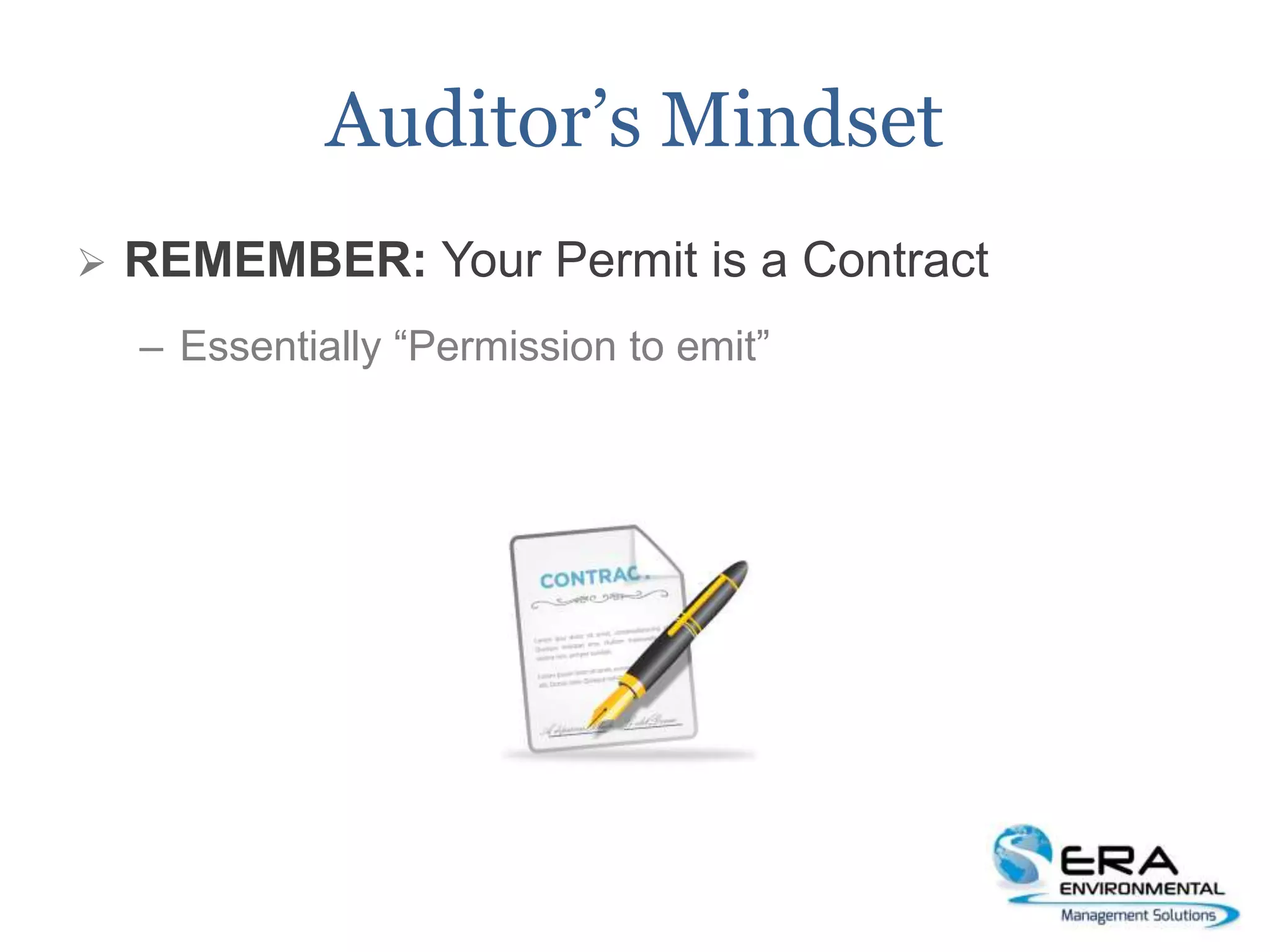 Auditor’s Mindset
 REMEMBER: Your Permit is a Contract
– Essentially “Permission to emit”
 