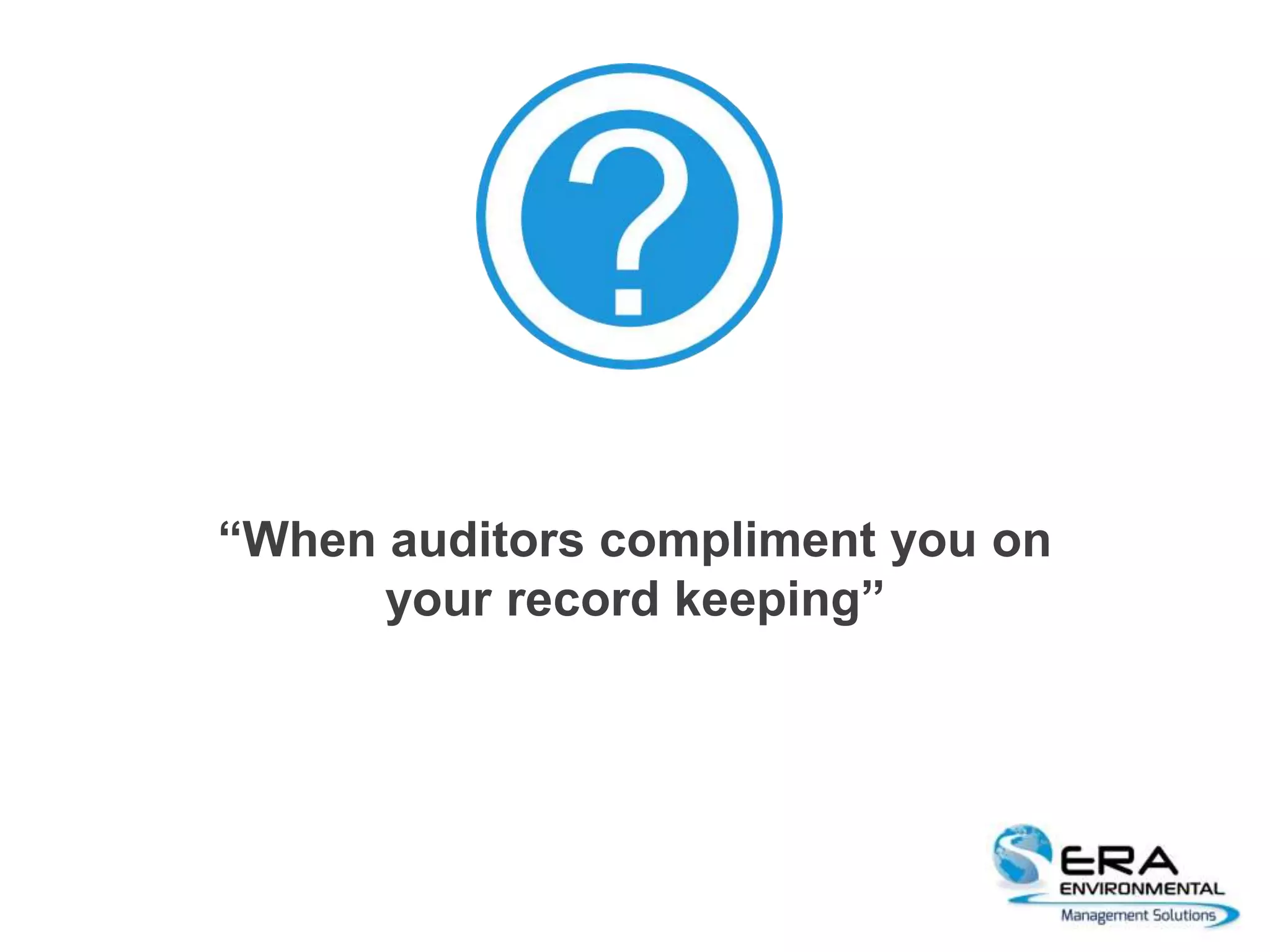 “When auditors compliment you on
your record keeping”
 