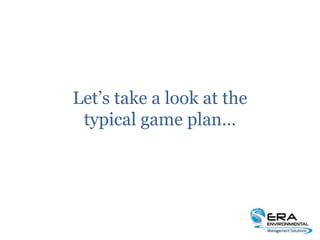 Let’s take a look at the
typical game plan…
 