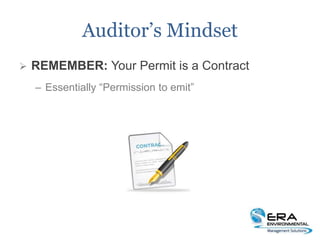 Auditor’s Mindset
 REMEMBER: Your Permit is a Contract
– Essentially “Permission to emit”
 