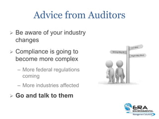 Advice from Auditors
 Be aware of your industry
changes
 Compliance is going to
become more complex
– More federal regulations
coming
– More industries affected
 Go and talk to them
 