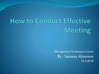Management Techniques Course
By : Sameea Ahmreen
12-3-2018
 