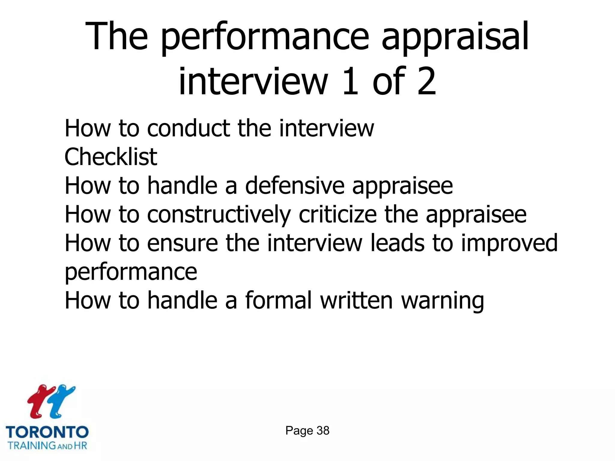 Page 36Areas to improve; collaborate don’t assassinateEmphasize the positive with the negativeCouch your criticism in terms of the shared greater good rather than framing it as a personal indictmentEnlist your employee as an ally in troubleshooting a vexing issueOffer the employee flexible options in resolving a shortcoming