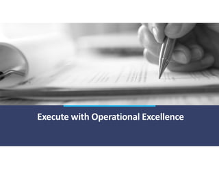 Execute with Operational Excellence
 