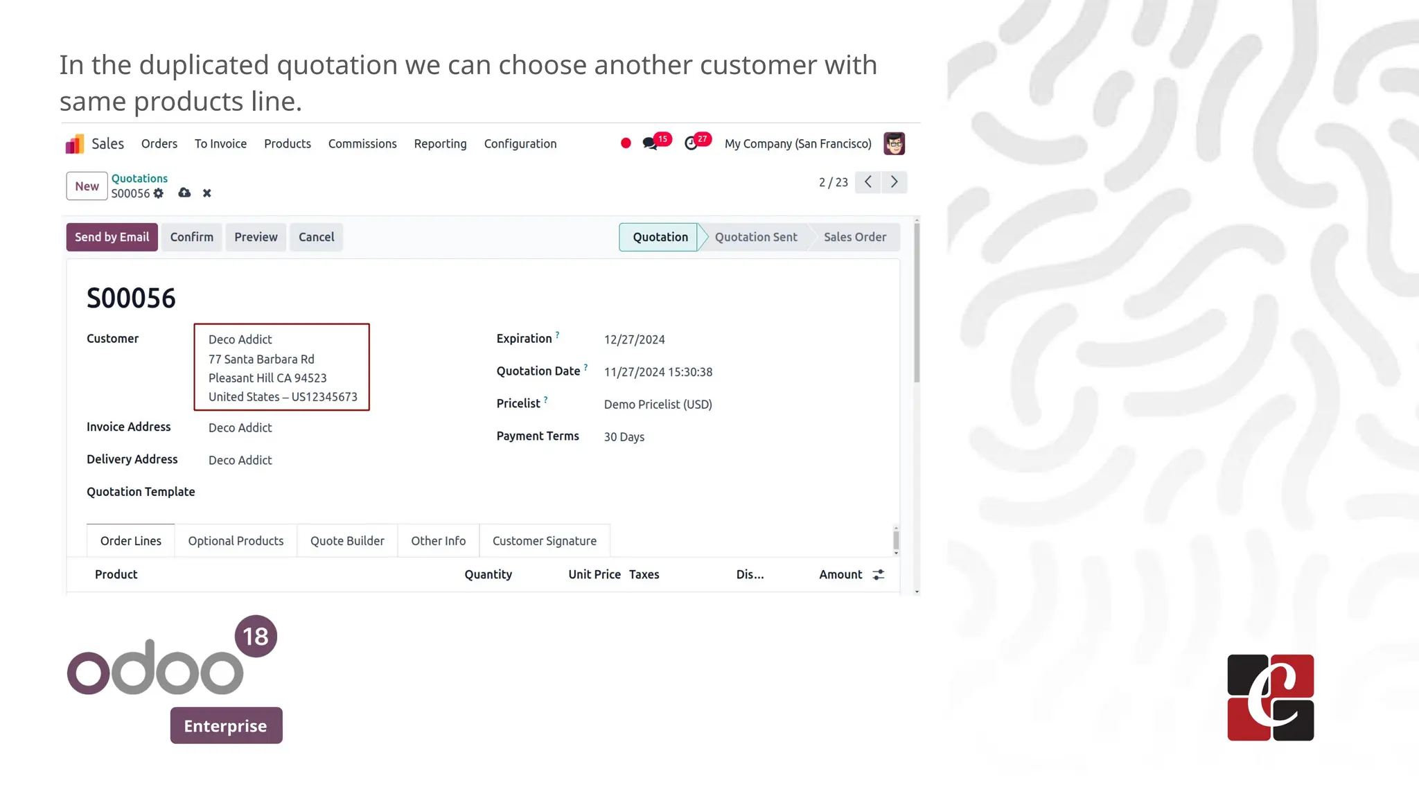 Enterprise
In the duplicated quotation we can choose another customer with
same products line.
 