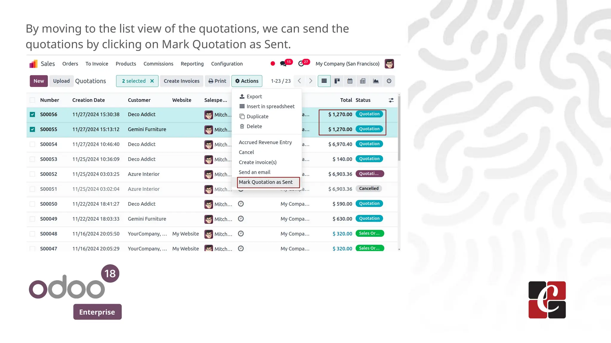 Enterprise
By moving to the list view of the quotations, we can send the
quotations by clicking on Mark Quotation as Sent.
 