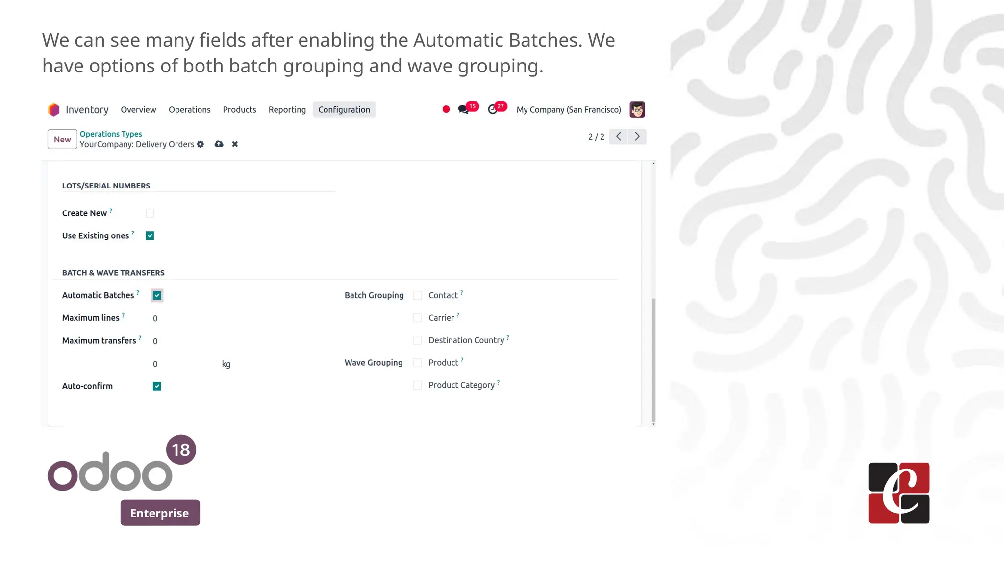 Enterprise
We can see many fields after enabling the Automatic Batches. We
have options of both batch grouping and wave grouping.
 